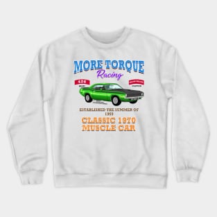 More Torque Racing Hot Rod Muscle Car Novelty Gift Crewneck Sweatshirt